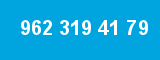 962 319 41 79